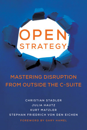 Open Strategy by Christian Stadler, Julia Hautz, Kurt Matzler and Stephan Friedrich von den Eichen