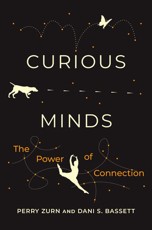 Curious Minds by Perry Zurn and Dani S. Bassett
