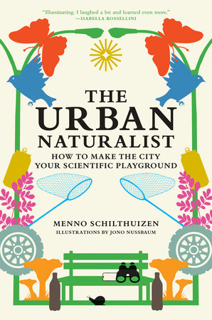The Urban Naturalist by Menno Schilthuizen