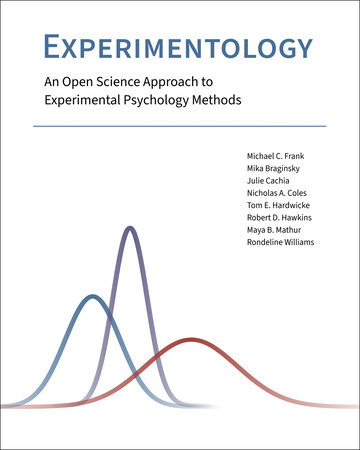 Experimentology by Michael C. Frank, Mika Braginsky, Julie Cachia, Nicholas A. Coles and Tom E. Hardwicke