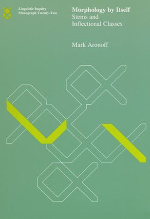 Morphology by Itself by Mark Aronoff