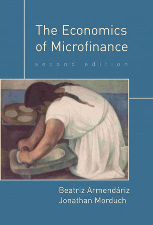 The Economics of Microfinance, second edition by Beatriz Armendariz and Jonathan Morduch