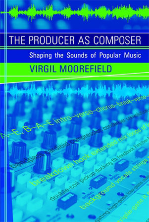 The Producer as Composer by Virgil Moorefield