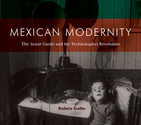 Mexican Modernity by Ruben Gallo