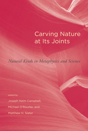 Carving Nature at Its Joints by edited by Joseph Keim Campbell, Michael O'Rourke, and Matthew H. Slater