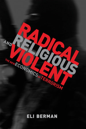 Radical, Religious, and Violent by Eli Berman