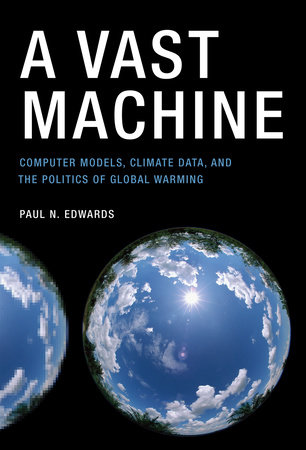 A Vast Machine by Paul N. Edwards