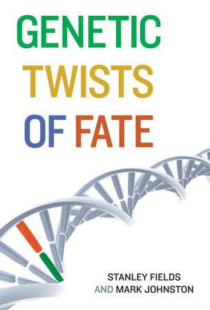 Genetic Twists of Fate by Stanley Fields and Mark Johnston