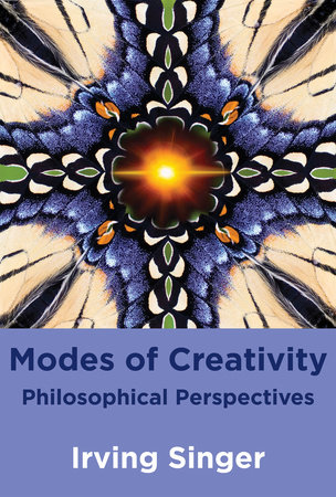 Modes of Creativity by Irving Singer
