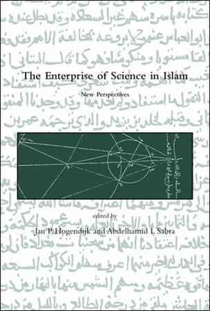 The Enterprise of Science in Islam by edited by Jan P. Hogendijk  and Abdelhamid I. Sabra