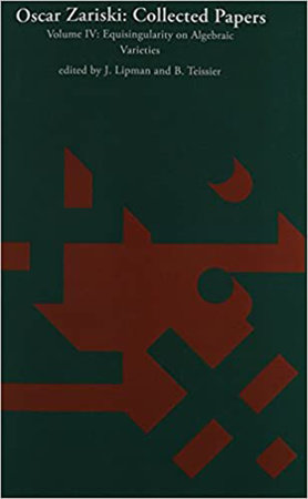 Oscar Zariski: Collected Papers, Volume 4 by Oscar Zariski