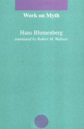 Work on Myth by Hans Blumenberg