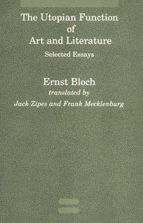 The Utopian Function of Art and Literature by Ernst Bloch