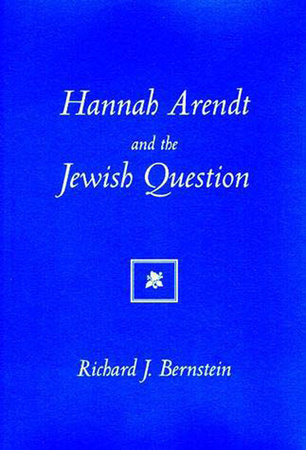 Hannah Arendt And The Jewish Question by Richard J. Bernstein