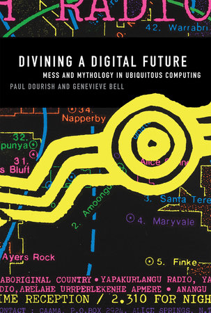 Divining a Digital Future by Paul Dourish and Genevieve Bell