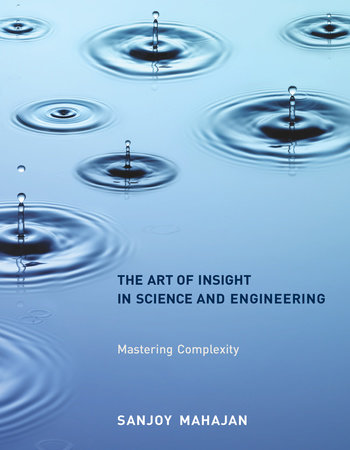 The Art of Insight in Science and Engineering by Sanjoy Mahajan