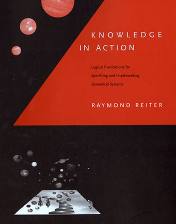 Knowledge in Action by Raymond Reiter