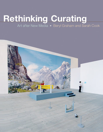 Rethinking Curating by Beryl Graham and Sarah Cook
