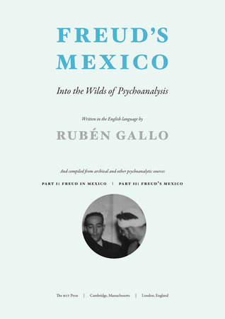 Freud's Mexico by Ruben Gallo