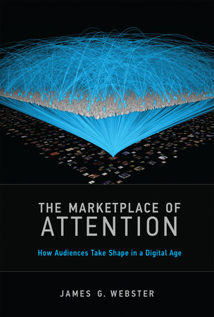 The Marketplace of Attention by James G. Webster
