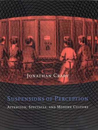 Suspensions of Perception by Jonathan Crary