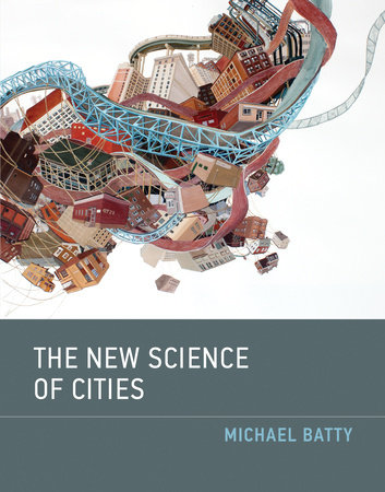 The New Science of Cities by Michael Batty
