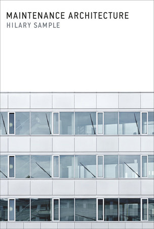 Maintenance Architecture by Hilary Sample