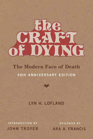 The Craft of Dying, 40th Anniversary Edition by Lyn H. Lofland