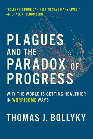 Plagues and the Paradox of Progress by Thomas J. Bollyky