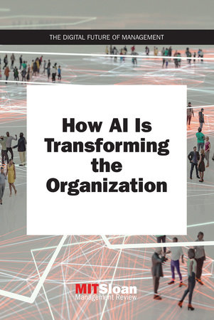 How AI Is Transforming the Organization by MIT Sloan Management Review