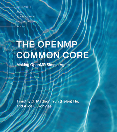 The OpenMP Common Core by Timothy G. Mattson, Yun (Helen) He and Alice E. Koniges