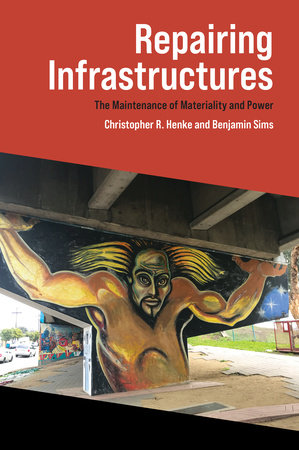 Repairing Infrastructures by Christopher R. Henke and Benjamin Sims