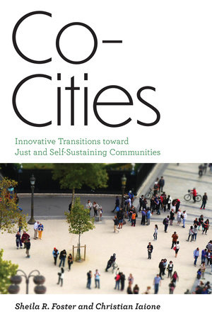 Co-Cities by Sheila R. Foster and Christian Iaione