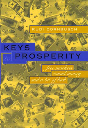 Keys to Prosperity by Rudiger Dornbusch