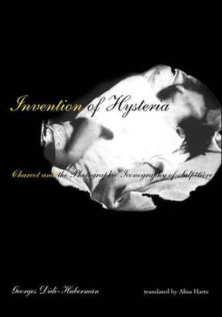 Invention of Hysteria by Georges Didi-Huberman