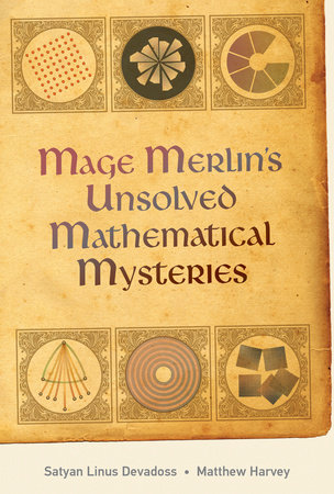 Mage Merlin's Unsolved Mathematical Mysteries by Satyan Devadoss and Matthew Harvey
