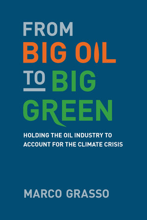 From Big Oil to Big Green by Marco Grasso