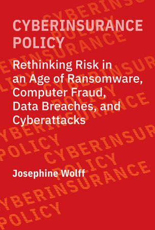Cyberinsurance Policy by Josephine Wolff