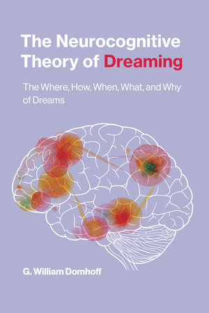 The Neurocognitive Theory of Dreaming by G. William Domhoff