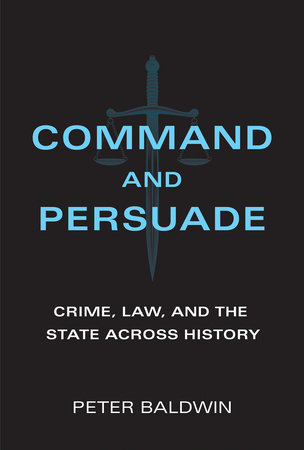 Command and Persuade by Peter Baldwin