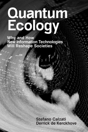 Quantum Ecology by Stefano Calzati and Derrick De Kerckhove