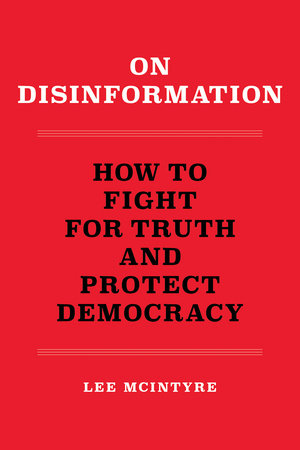 On Disinformation by Lee McIntyre