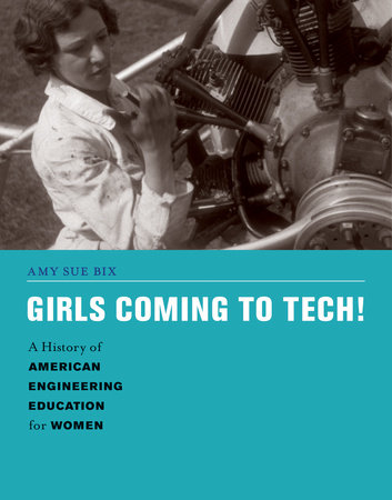 Girls Coming to Tech! by Amy Sue Bix
