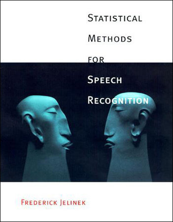 Statistical Methods for Speech Recognition by Frederick Jelinek