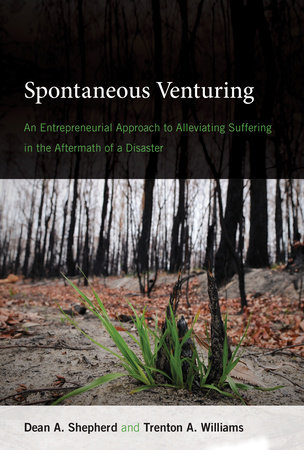 Spontaneous Venturing by Dean A. Shepherd and Trenton A. Williams