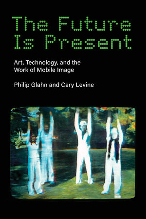The Future Is Present by Philip Glahn and Cary Levine