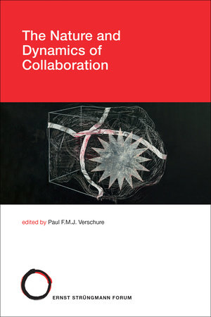 The Nature and Dynamics of Collaboration by edited by Paul F. M. J. Verschure