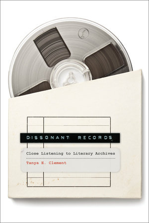 Dissonant Records by Tanya E Clement