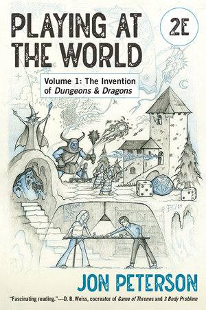 Playing at the World, 2E, Volume 1 by Jon Peterson