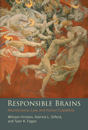 Responsible Brains by William Hirstein, Katrina L. Sifferd and Tyler K. Fagan